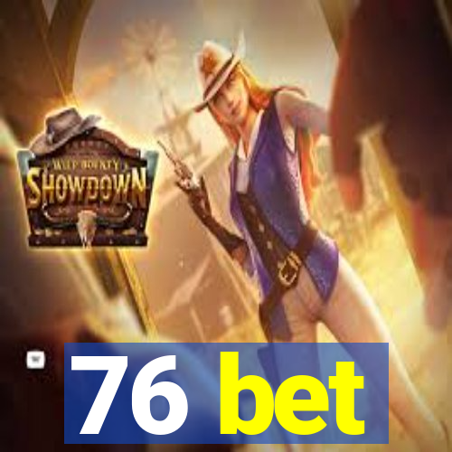 76 bet